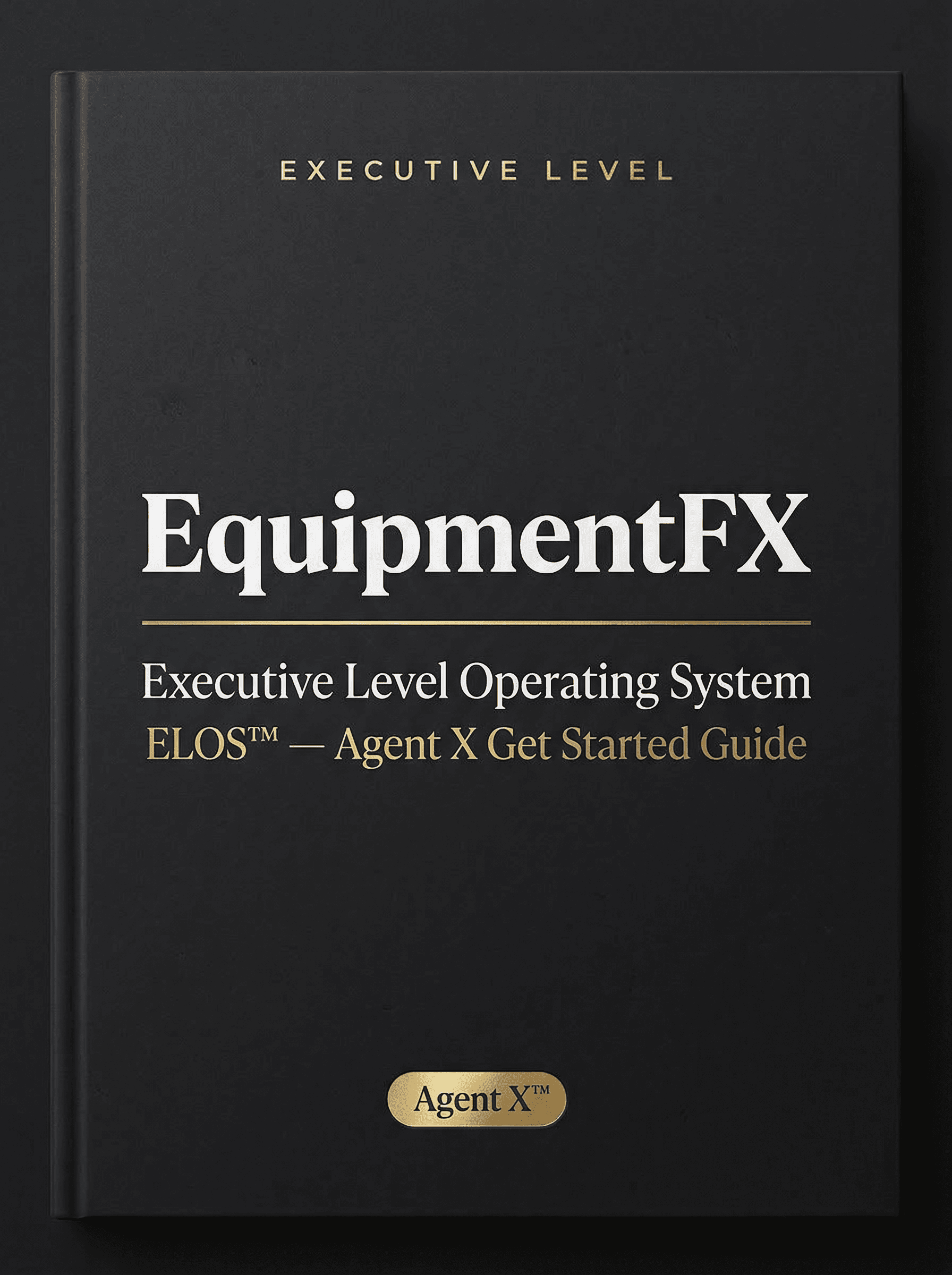 Executive Level Operating System — ELOS™ — Agent X Get Started Guide